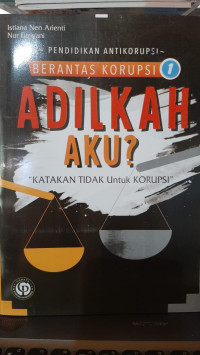 Image of Berantas Korupsi 1 : Adilkah Aku?