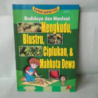 Image of budidaya dan manfaat mengkudu,blustru,ciplukan,&mahkota dewa
