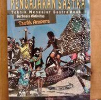 Image of Pengajaran Sastra : Teknik Mengajar Sastra Anak Berbasisi Aktivitas