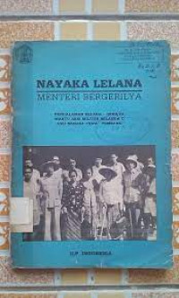 Image of NAYAKA LELANA: Menteri Bergerilya